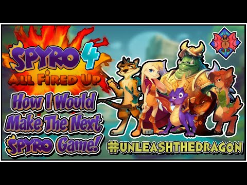 How I Would Make Spyro 4 - All Fired Up (Spyro 2021/2022)