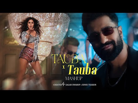 🎶Tauba Tauba x Tauba Tauba Official Mashup🎵 | @SagarSwarup x @SunixThakor | ft. Katrina & Vicky