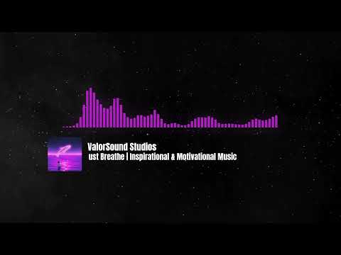 🎵 Just Breathe | Inspirational & Motivational Music for Videos | No Copyright