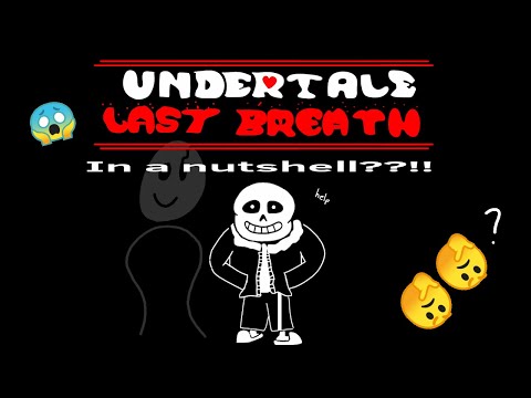 Undertale last breath in a nutshell (pt. 1)
