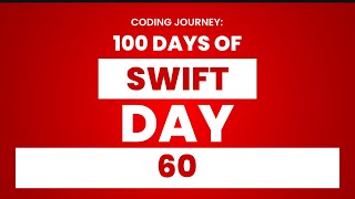 100 Days of Swift: Day 60