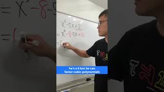 He can factor a cubic trinomial