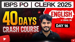 IBPS PO/Clerk 2025 | 40 Days Crash Course | IBPS PO/Clerk English | Class 16 | By Vishal Sir