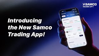 Samco’s New Trading App | Exploring Its Latest Features & Updates