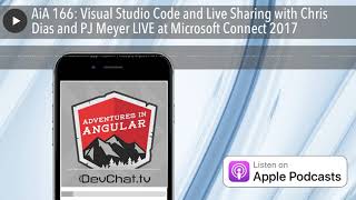 AiA 166: Visual Studio Code and Live Sharing with Chris Dias and PJ Meyer LIVE at Microsoft Connect