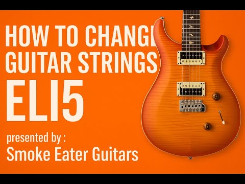 Guitar Maintenance: Changing Guitar Strings (ELI5)
