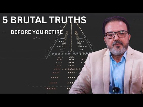 5 Brutal Truths You Must Know Before Retirement