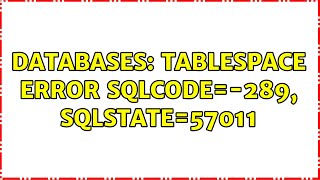 Databases: Tablespace error SQLCODE=-289, SQLSTATE=57011