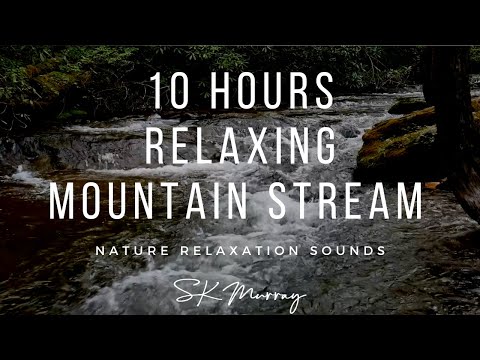 10 hours Mountain Stream-Relaxing Nature River Sounds-No Birds-Calming Water Sound-Sleep Relaxation