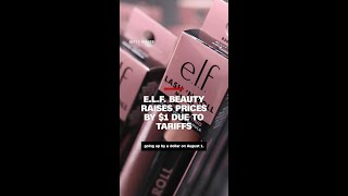 e.l.f. Beauty raises prices by $1 due to tariffs