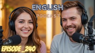 Learning English Podcast Conversation Episode 240 | Podcast English latest