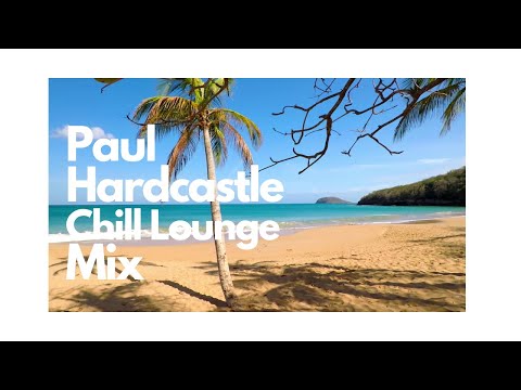 The Chill Lounge Mix #paulhardcastle #chill #chillmusic #chillmix