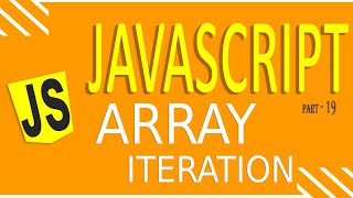 JAVASCRIPT TUTORIAL FOR BEGINNERS | FAST LEARNING | PART - 19 | ARRAY ITERATION