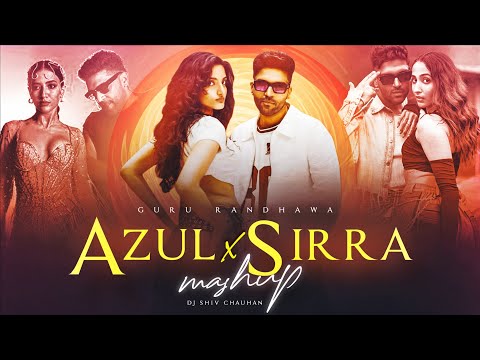 Azul X Sirra - Guru Randhawa Mashup 2025 | Vibe | Qatal | Karizma | Dj Shiv Chauhan | Trending Songs