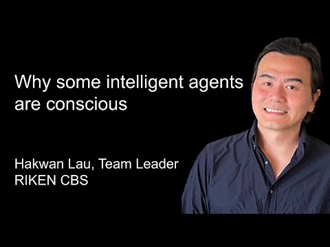 Why some intelligent agents are conscious by Hakwan Lau
