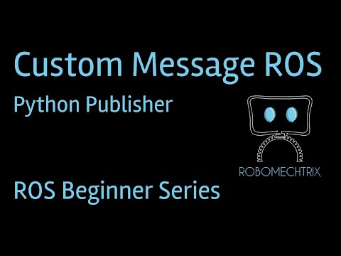 How to Create and Publish a Custom Message in ROS | ROS Tutorial for Beginners |