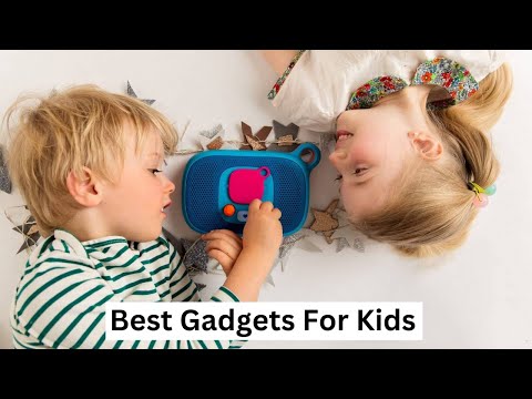 Best Gadgets For Kids That Help Parents