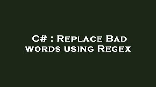 C# : Replace Bad words using Regex