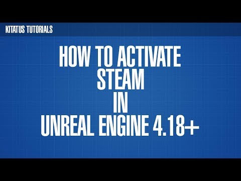 UNREAL ENGINE 4.18+ | ACTIVATING STEAM