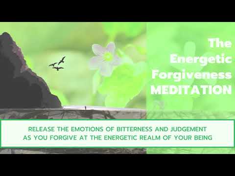The Energetic Forgiveness Meditation to release Bitterness and Judgement
