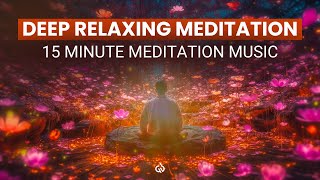 15 Minute Meditation Music for Relaxation: Deep Relaxation in 15 Minutes