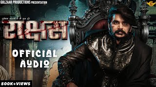 Gulzaar Chhaniwala : Raakshas ( Official Audio ) | New Haryanvi Song 2025