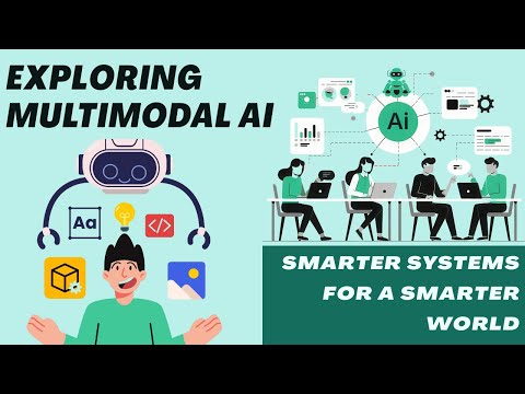Exploring Multimodal AI: Smarter Systems for a Smarter World