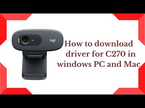 How to download and install driver for Logitech c270 webcam on windows PC and Mac