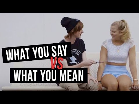 WHAT YOU SAY VS WHAT YOU MEAN
