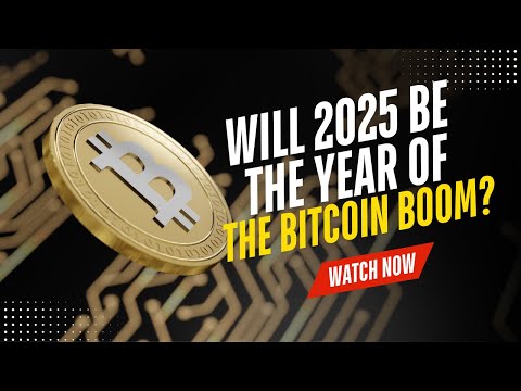 Will 2025 Be the Year of the Bitcoin Boom? Here's What You Need to Know