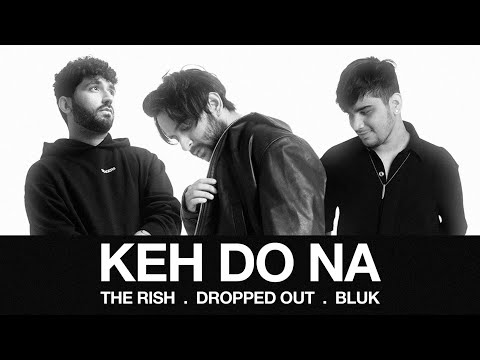 The Rish - Keh Do Na (Official Video) Dropped Out & BLUK | Indiea Records | Rishabh Kant