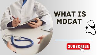 "What is MDCAT? Complete Guide to Pakistan’s Medical Entry Test | MDCAT 2025 Explained"