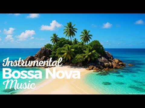 Instrumental Bossa Nova Music [1] - Bossa Nova instrumental music for peaceful moments