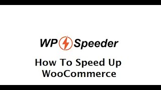 How To Speed Up WooCommerce In WordPress - WordPress Speed Optimization