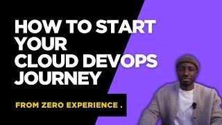 HOW TO START YOUR CLOUD DEVOPS JOURNEY