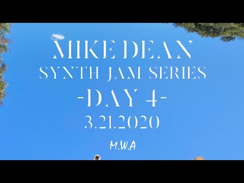 MIKE DEAN - SYNTH LIVE STREAM #4 (3.21.2020)