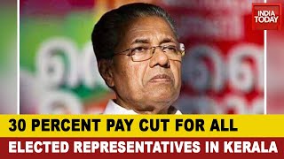Kerala Battling COVID-19: 30 Percent Pay Cut For All Elected Representatives In Kerala