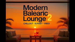 Modern Balearic Lounge 2 🌴 Luxury Ibiza Sunset Chillout Mix 2025 | Balearic Lounge & Beach Vibes
