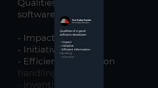 Qualities of a good software developer:  - Impact - Initiative - Efficient information handling -...