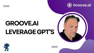 Groove.AI - Leverage GPT's