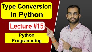 Type Conversion in Python Programming | Lecture #15 | Type Casting vs  Type Coercion | @AkashDash
