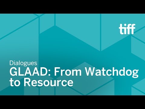 GLAAD: From Watchdog to Resource | DIALOGUES | TIFF 2018