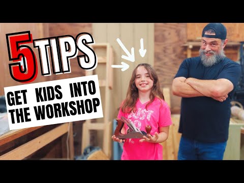 5 TIPS for getting kids in the workshop