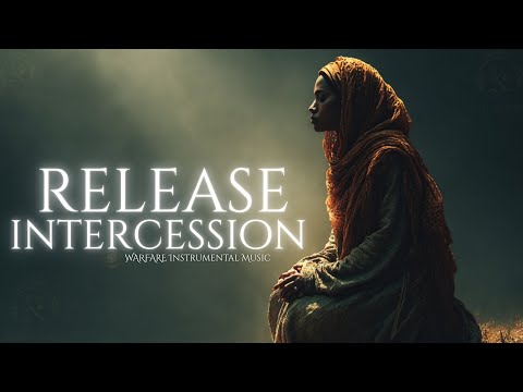 Prophetic Intercession Instrumental | Prayer | Meditation | Release