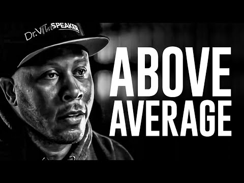 Don’t Be Average | POWERFUL MOTIVATIONAL VIDEO (Featuring Dr. V)