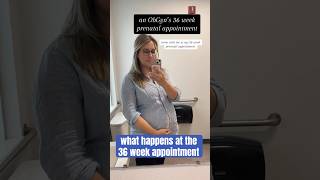 what happens during the 36 week prenatal appointment