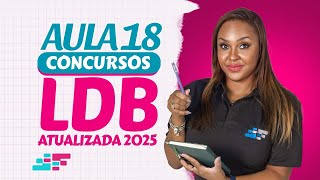 LDB Atualizada para Concursos 2025 – Aula 18 | Prof. Fabiana Firmino