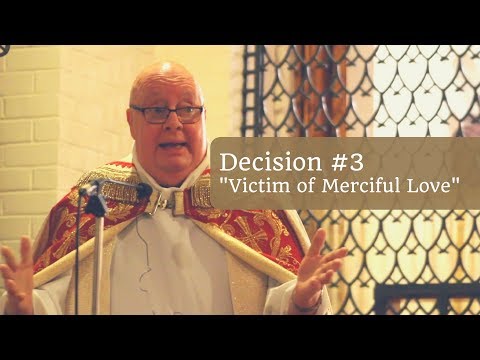 St. Thérèse of the Child Jesus - Decision #3 "Victim of Merciful Love"