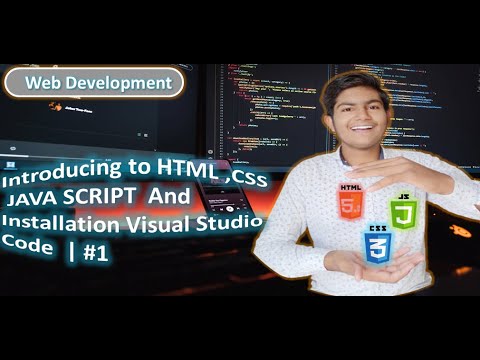 Introducing to HTML, CSS and JAVA SCRIPT || Installation Visual Studio Code || Web Development || #1