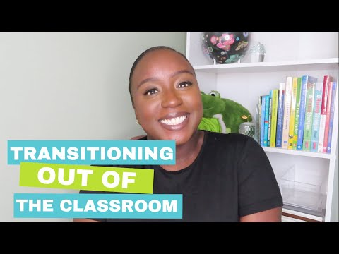 Transitioning Out of the Classroom | Life After Teaching